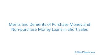 Merits and Demerits of Purchase Money and Non-purchase Money Loans in Short Sales.pdf