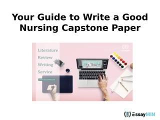 Your Guide To Write A Good Nursing Capstone Paper.pptx